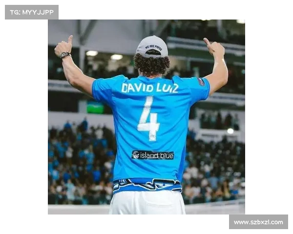 大卫路易斯在现代足球中的战术定位与多重角色解析